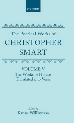 Cover of The Poetical Works of Christopher Smart: Volume V. The Works of Horace, Translated Into Verse