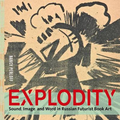 Book cover for Explodity - Sound, Image, and Word in Russian Futurist Book Art