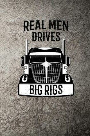 Cover of Real Men Drives Big Rigs