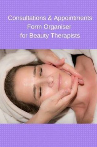 Cover of Consultations & Appointments Form Organiser for Beauty Therapists