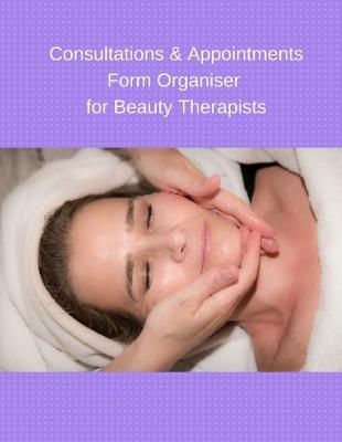 Book cover for Consultations & Appointments Form Organiser for Beauty Therapists