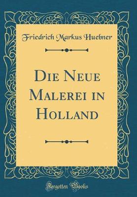 Book cover for Die Neue Malerei in Holland (Classic Reprint)