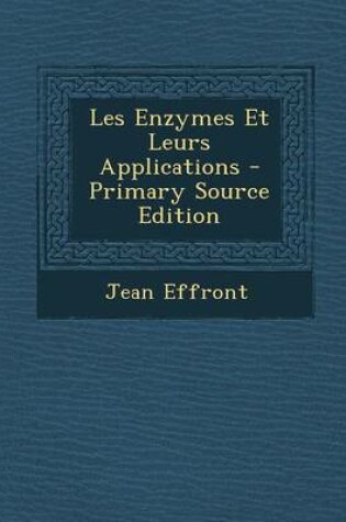 Cover of Les Enzymes Et Leurs Applications - Primary Source Edition