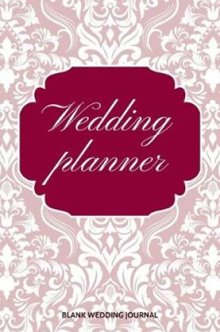 Cover of Wedding Planner Small Size Blank Journal-Wedding Planner&To-Do List-5.5"x8.5" 120 pages Book 13