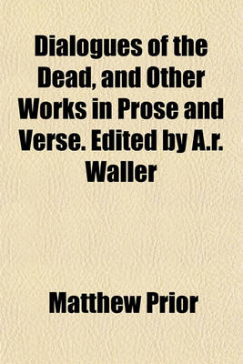 Book cover for Dialogues of the Dead, and Other Works in Prose and Verse. Edited by A.R. Waller