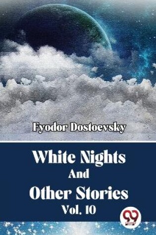 Cover of White Nights And Other Stories Vol. 10
