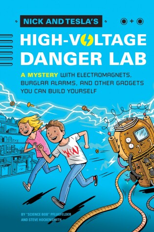 Cover of Nick and Tesla and the High-Voltage Danger Lab