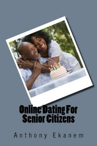 Cover of Online Dating For Senior Citizens