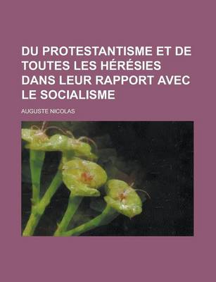 Book cover for Du Protestantisme Et de Toutes Les Heresies Dans Leur Rapport Avec Le Socialisme