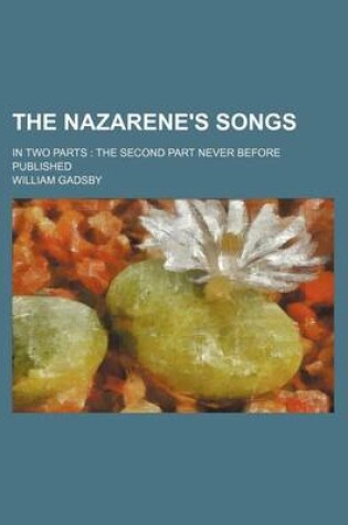 Cover of The Nazarene's Songs; In Two Parts