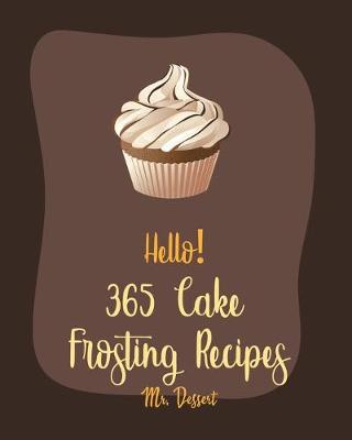 Cover of Hello! 365 Cake Frosting Recipes