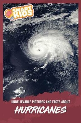 Cover of Unbelievable Pictures and Facts About Hurricanes