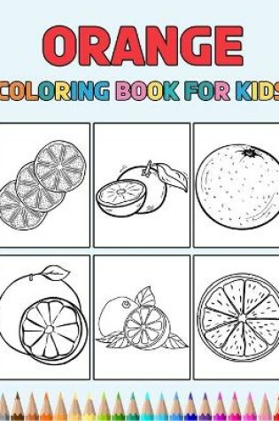 Cover of Orange Coloring Book for Kids