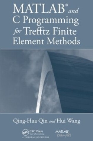 Cover of MATLAB and C Programming for Trefftz Finite Element Methods