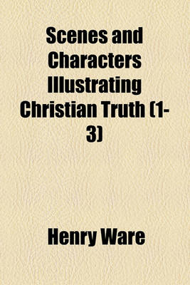 Book cover for Scenes and Characters Illustrating Christian Truth Volume 1-3