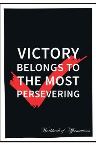 Cover of Victory Belongs To The Most Persevering Workbook of Affirmations Victory Belongs To The Most Persevering Workbook of Affirmations