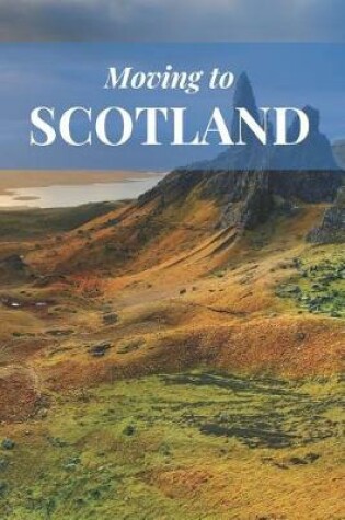 Cover of Moving to Scotland