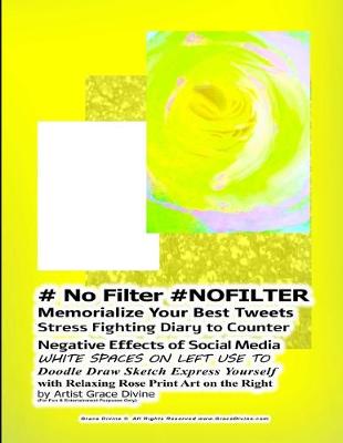 Book cover for # No Filter #NOFILTER Memorialize Your Best Tweets Stress Fighting Diary to Counter Negative Effects of Social Media WHITE SPACES ON LEFT USE TO Doodle Draw Sketch Express Yourself