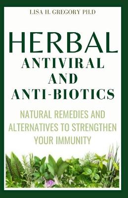 Book cover for Herbal Anti Viral and Anti-Biotics