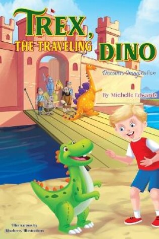 Cover of Trex, the Traveling Dino ( Discovers Imagination)