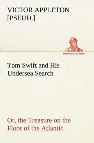 Cover of Tom Swift and His Undersea Search, or, the Treasure on the Floor of the Atlantic