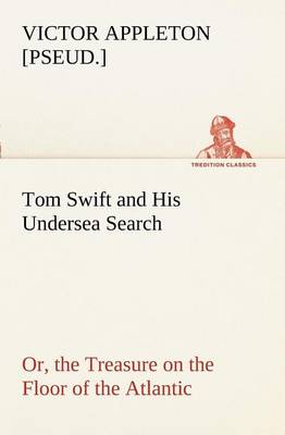 Book cover for Tom Swift and His Undersea Search, or, the Treasure on the Floor of the Atlantic