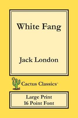 Book cover for White Fang (Cactus Classics Large Print)