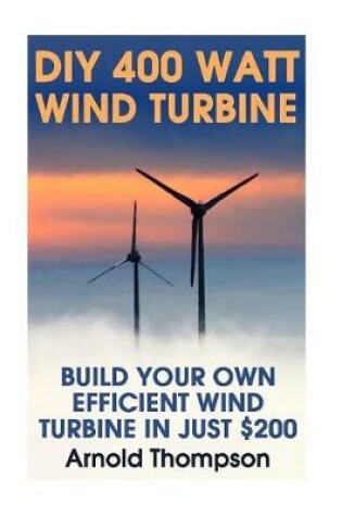 Cover of DIY 400 Watt Wind Turbine