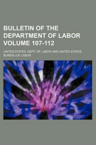 Cover of Bulletin of the Department of Labor Volume 107-112