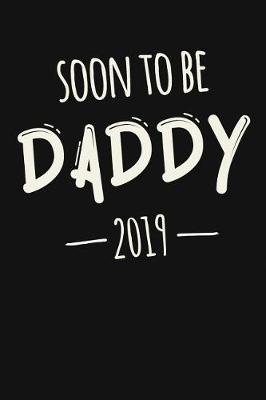 Book cover for Soon To Be Daddy 2019