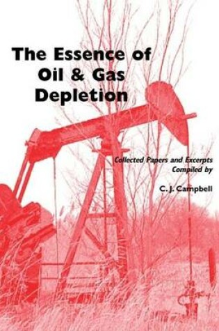 Cover of Essence of Oil and Gas Depletion