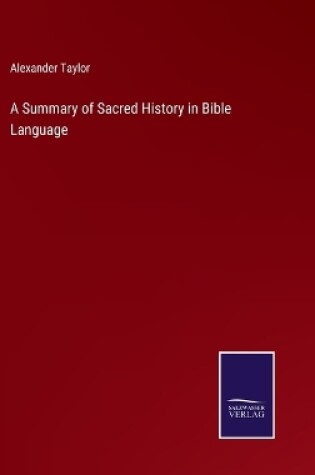 Cover of A Summary of Sacred History in Bible Language