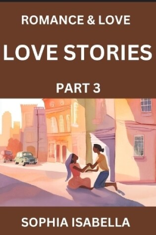 Cover of Romance & Love (Part 3) - Echoes of Romance, A Treasure Trove of Timeless Fictional Short Stories