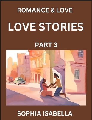 Cover of Romance & Love (Part 3) - Echoes of Romance, A Treasure Trove of Timeless Fictional Short Stories