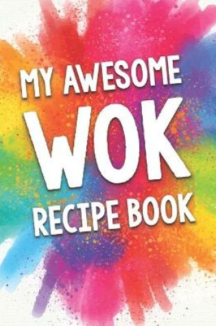 Cover of My Awesome Wok Recipe Book