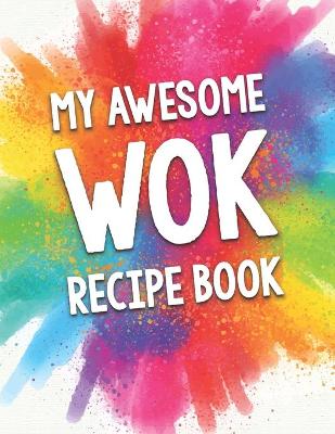 Book cover for My Awesome Wok Recipe Book