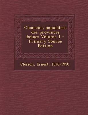 Book cover for Chansons Populaires Des Provinces Belges Volume 1 - Primary Source Edition