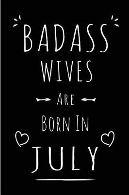 Book cover for Badass Wives Are Born In July