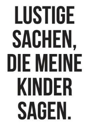 Cover of Lustige Sachen, die meine Kinder sagen.