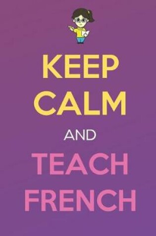 Cover of Keep Calm And Teach French