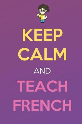 Book cover for Keep Calm And Teach French