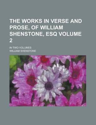 Book cover for The Works in Verse and Prose, of William Shenstone, Esq; In Two Volumes Volume 2