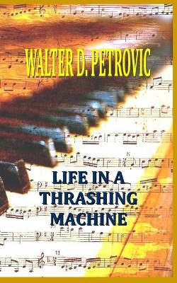 Book cover for Life In A Thrashing Machine