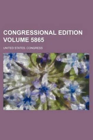 Cover of Congressional Edition Volume 5865