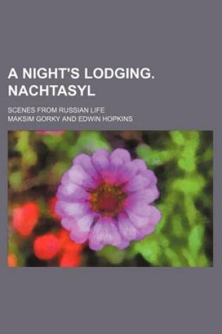 Cover of A Night's Lodging. Nachtasyl; Scenes from Russian Life