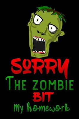 Book cover for sorry the zombie bit my homework