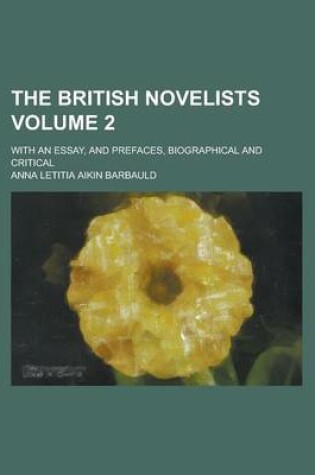 Cover of The British Novelists; With an Essay, and Prefaces, Biographical and Critical Volume 2