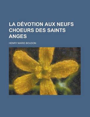 Book cover for La Devotion Aux Neufs Choeurs Des Saints Anges