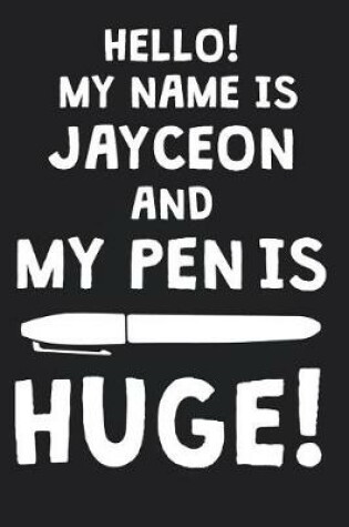 Cover of Hello! My Name Is JAYCEON And My Pen Is Huge!