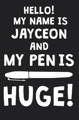 Book cover for Hello! My Name Is JAYCEON And My Pen Is Huge!